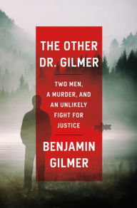 Books for download The Other Dr. Gilmer: Two Men, a Murder, and an Unlikely Fight for Justice 9780593355183 MOBI by Benjamin Gilmer, Benjamin Gilmer