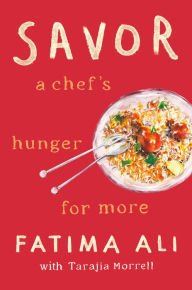 Download free full books online Savor: A Chef's Hunger for More in English by Fatima Ali, Tarajia Morrell, Fatima Ali, Tarajia Morrell 9780593355190