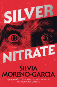 Title: Silver Nitrate, Author: Silvia Moreno-Garcia