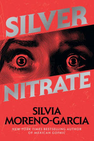 Title: Silver Nitrate, Author: Silvia Moreno-Garcia