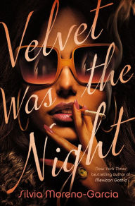 Title: Velvet Was the Night, Author: Silvia Moreno-Garcia