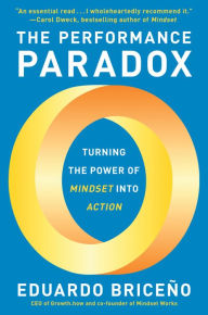 Title: The Performance Paradox: Turning the Power of Mindset into Action, Author: Eduardo Briceño