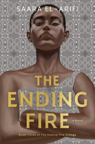 Title: The Ending Fire: A Novel, Author: Saara El-Arifi
