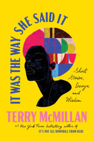 Title: It Was the Way She Said It: Short Stories, Essays, and Wisdom, Author: Terry McMillan