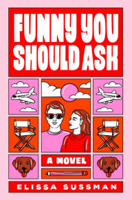 Title: Funny You Should Ask: A Novel, Author: Elissa Sussman