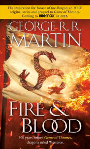 Title: Fire & Blood: 300 Years Before A Game of Thrones, Author: George R. R. Martin