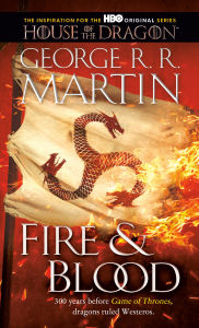 Title: Fire & Blood: 300 Years Before A Game of Thrones, Author: George R. R. Martin