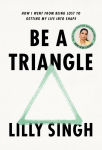 Alternative view 1 of Be a Triangle: How I Went from Being Lost to Getting My Life into Shape