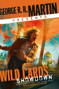 Title: George R. R. Martin Presents Wild Cards: Showdown: Book Three of the Card Shark Triad, Author: George R. R. Martin