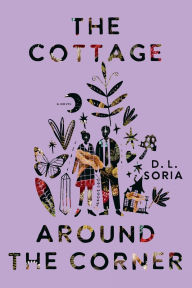 Title: The Cottage Around the Corner: A Novel, Author: D. L. Soria