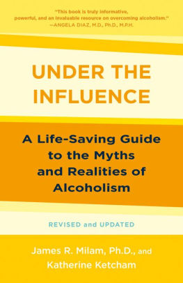 Title: Under the Influence: A Life-Saving Guide to the Myths and Realities of Alcoholism, Author: James Robert Milam, Katherine Ketcham