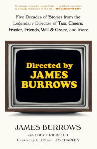 Title: Directed by James Burrows: Five Decades of Stories from the Legendary Director of Taxi, Cheers, Frasier, Friends, Will & Grace, and More, Author: James Burrows