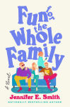 Alternative view 1 of Fun for the Whole Family: A Novel