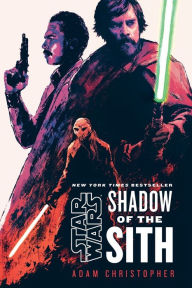 Free audio books to download Star Wars: Shadow of the Sith 9780593358627 DJVU iBook by Adam Christopher, Adam Christopher