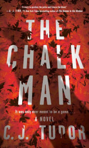 Title: The Chalk Man: A Novel, Author: C. J. Tudor