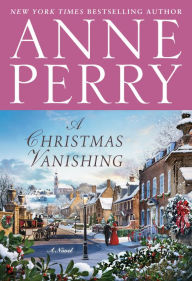 Title: A Christmas Vanishing: A Novel, Author: Anne Perry