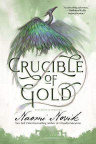 Title: Crucible of Gold (Temeraire Series #7), Author: Naomi Novik