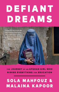 Title: Defiant Dreams: The Journey of an Afghan Girl Who Risked Everything for Education, Author: Sola Mahfouz