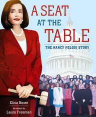 Title: A Seat at the Table: The Nancy Pelosi Story, Author: Elisa Boxer