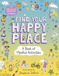 Title: Find Your Happy Place: A Book of Mindful Activities, Author: Rodale