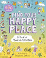 Find Your Happy Place: A Book of Mindful Activities