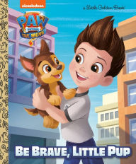 Ebook forums free downloads PAW Patrol: The Movie: Be Brave, Little Pup (PAW Patrol) CHM MOBI 9780593373743
