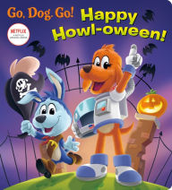 Title: Happy Howl-oween! (Netflix: Go, Dog. Go!), Author: Elle Stephens