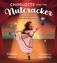 Free download german books Charlotte and the Nutcracker: The True Story of a Girl Who Made Ballet History by  (English Edition)