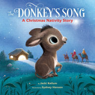 Title: The Donkey's Song: A Christmas Nativity Story, Author: Jacki Kellum