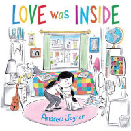 Title: Love Was Inside, Author: Andrew Joyner