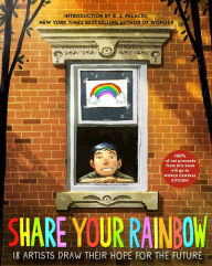 Title: Share Your Rainbow: 18 Artists Draw Their Hope for the Future, Author: Various