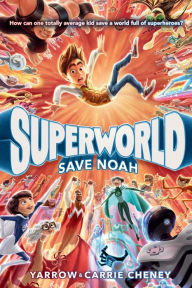 Title: Superworld: Save Noah, Author: Yarrow Cheney