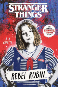 Title: Stranger Things: Rebel Robin, Author: A. R. Capetta