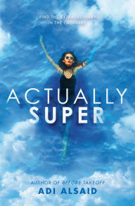 Title: Actually Super, Author: Adi Alsaid