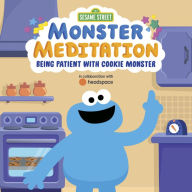 Title: Being Patient with Cookie Monster: Sesame Street Monster Meditation in collaboration with Headspace, Author: Random House