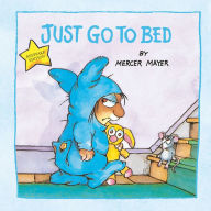 Title: Just Go to Bed (Little Critter Series), Author: Mercer Mayer