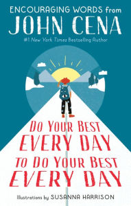 Ebook pdf format free download Do Your Best Every Day to Do Your Best Every Day: Encouraging Words from John Cena 9780593377246