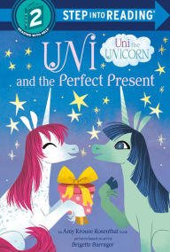 Title: Uni and the Perfect Present (Uni the Unicorn), Author: Amy Krouse Rosenthal