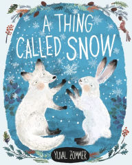 Title: A Thing Called Snow, Author: Yuval Zommer