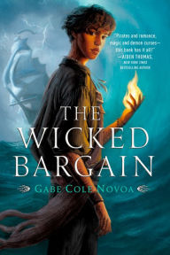 Title: The Wicked Bargain, Author: Gabe Cole Novoa