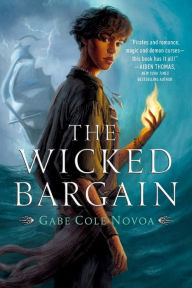 Title: The Wicked Bargain, Author: Gabe Cole Novoa
