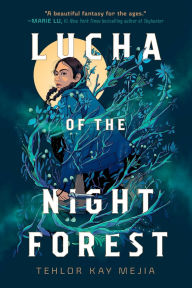 Free download ebooks Lucha of the Night Forest by Tehlor Kay Mejia