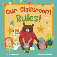 Title: Our Classroom Rules!, Author: Kallie George