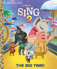 Title: The Big Time! (Illumination's Sing 2), Author: David Lewman