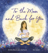 Title: To the Moon and Back for You, Author: Emilia Bechrakis Serhant