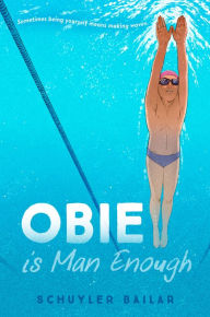 Title: Obie Is Man Enough, Author: Schuyler Bailar