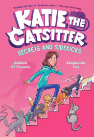 Real book mp3 downloads Katie the Catsitter #3: Secrets and Sidekicks: (A Graphic Novel) by Colleen AF Venable, Stephanie Yue, Colleen AF Venable, Stephanie Yue