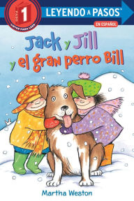 Title: Jack y Jill y el gran perro Bill (Jack and Jill and Big Dog Bill Spanish Edition), Author: Martha Weston