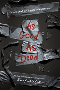 Title: As Good as Dead (A Good Girl's Guide to Murder #3), Author: Holly Jackson