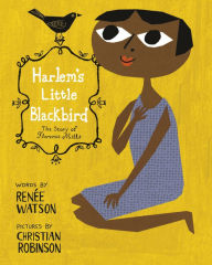 Title: Harlem's Little Blackbird: The Story of Florence Mills, Author: Renée Watson